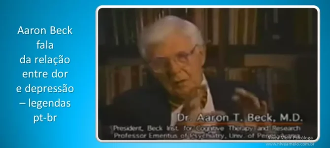 Aaron Beck fala sobre Dor e Depressão