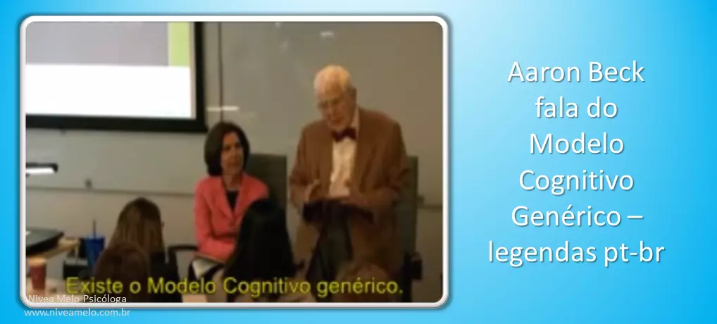 Aaron Beck fala do Modelo Cognitivo Genérico - legendas pt-br