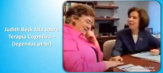 Judith Beck fala sobre Terapia Cognitiva – legendas português-br